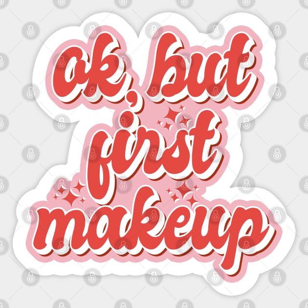 Ok but first makeup Aesthetic Pink Red Girly Retro 90s Pin up Sticker by RetroDesign